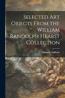 Couverture_Selected Art Objects From the William Randolph Hearst Collection