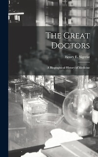Front cover_The Great Doctors; a Biographical History of Medicine