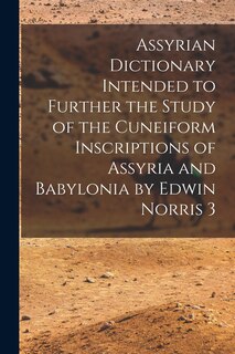 Couverture_Assyrian Dictionary Intended to Further the Study of the Cuneiform Inscriptions of Assyria and Babylonia by Edwin Norris 3
