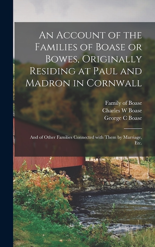 Couverture_An Account of the Families of Boase or Bowes, Originally Residing at Paul and Madron in Cornwall; and of Other Families Connected With Them by Marriage, Etc.