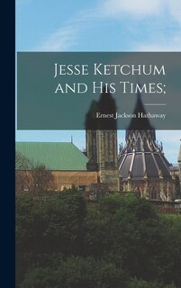 Front cover_Jesse Ketchum and His Times;