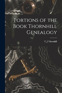 Couverture_Portions of the Book Thornhill Genealogy