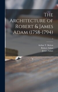 Couverture_The Architecture of Robert & James Adam (1758-1794); 1