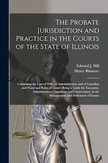 Couverture_The Probate Jurisdiction and Practice in the Courts of the State of Illinois