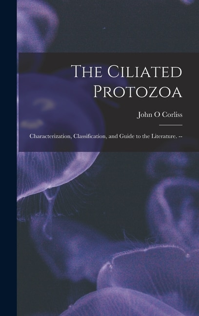Couverture_The Ciliated Protozoa; Characterization, Classification, and Guide to the Literature. --