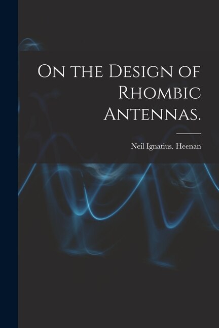 Front cover_On the Design of Rhombic Antennas.