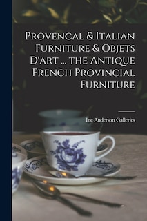 Front cover_Provencal & Italian Furniture & Objets D'art ... the Antique French Provincial Furniture