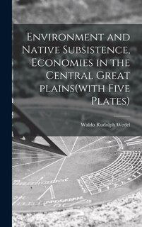 Front cover_Environment and Native Subsistence, Economies in the Central Great Plains(with Five Plates)
