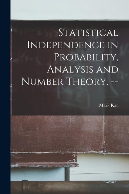 Front cover_Statistical Independence in Probability, Analysis and Number Theory. --