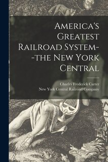 Front cover_America's Greatest Railroad System--the New York Central