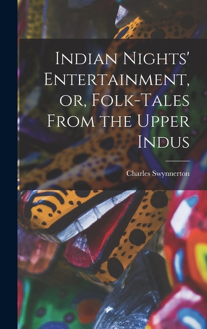 Front cover_Indian Nights' Entertainment, or, Folk-tales From the Upper Indus
