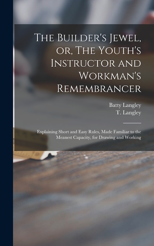 Couverture_The Builder's Jewel, or, The Youth's Instructor and Workman's Remembrancer