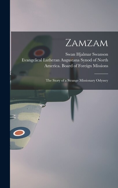 Front cover_Zamzam; the Story of a Strange Missionary Odyssey