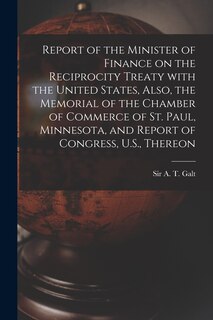 Front cover_Report of the Minister of Finance on the Reciprocity Treaty With the United States, Also, the Memorial of the Chamber of Commerce of St. Paul, Minnesota, and Report of Congress, U.S., Thereon