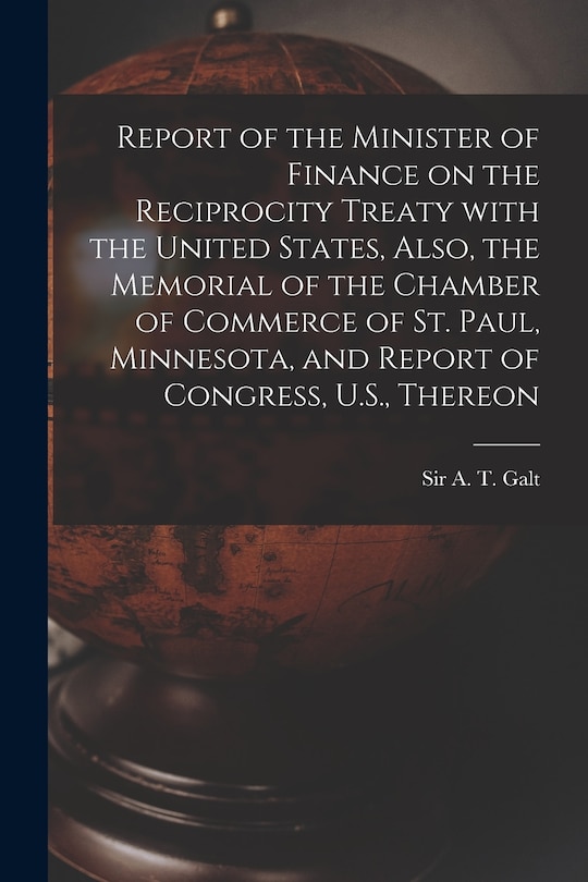 Front cover_Report of the Minister of Finance on the Reciprocity Treaty With the United States, Also, the Memorial of the Chamber of Commerce of St. Paul, Minnesota, and Report of Congress, U.S., Thereon