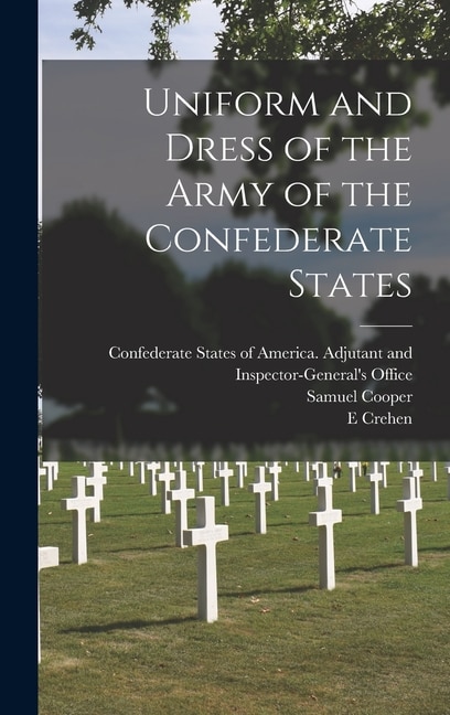 Front cover_Uniform and Dress of the Army of the Confederate States
