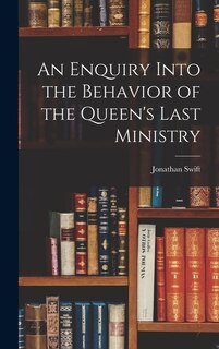 Front cover_An Enquiry Into the Behavior of the Queen's Last Ministry