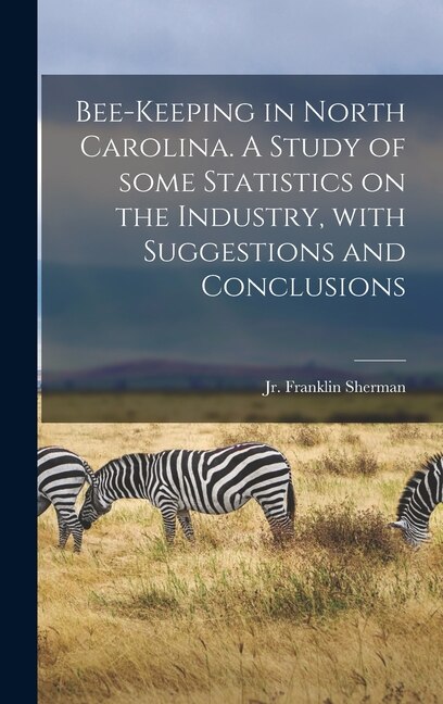Front cover_Bee-keeping in North Carolina. A Study of Some Statistics on the Industry, With Suggestions and Conclusions