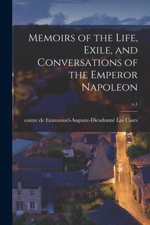 Front cover_Memoirs of the Life, Exile, and Conversations of the Emperor Napoleon; v.1