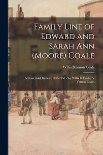 Front cover_Family Line of Edward and Sarah Ann (Moore) Coale