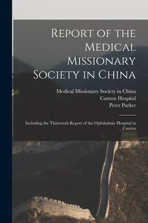 Front cover_Report of the Medical Missionary Society in China; Including the Thirteenth Report of the Ophthalmic Hospital in Canton