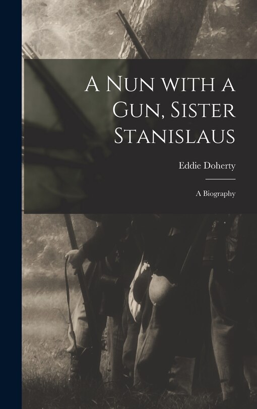Couverture_A Nun With a Gun, Sister Stanislaus; a Biography