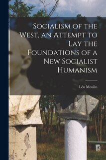 Front cover_Socialism of the West, an Attempt to Lay the Foundations of a New Socialist Humanism