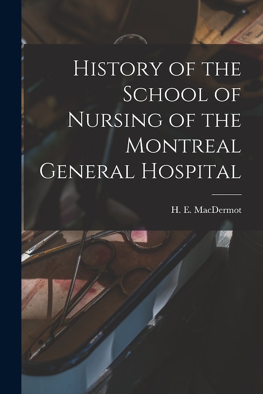 Front cover_History of the School of Nursing of the Montreal General Hospital