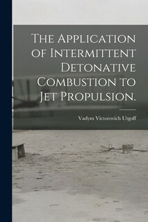 Couverture_The Application of Intermittent Detonative Combustion to Jet Propulsion.