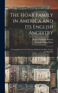 Front cover_The Hoar Family in America and Its English Ancestry