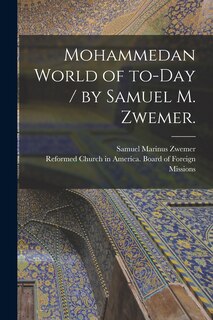Couverture_Mohammedan World of To-day / by Samuel M. Zwemer.