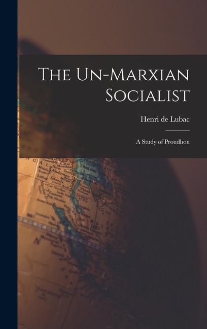 Front cover_The Un-Marxian Socialist; a Study of Proudhon
