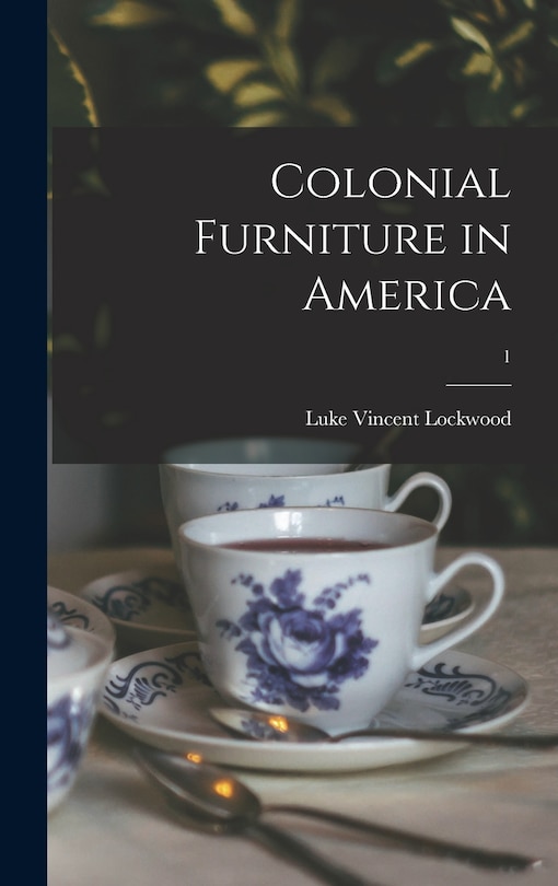 Front cover_Colonial Furniture in America; 1