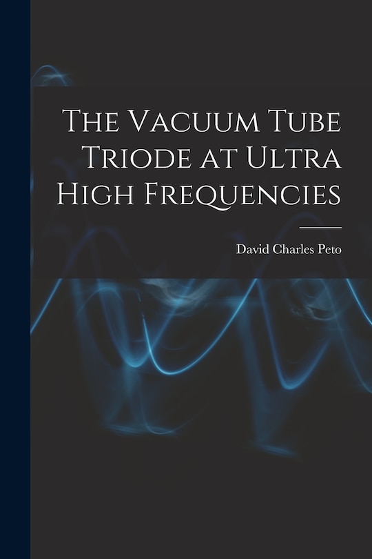 Front cover_The Vacuum Tube Triode at Ultra High Frequencies
