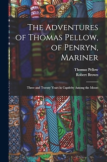 Front cover_The Adventures of Thomas Pellow, of Penryn, Mariner