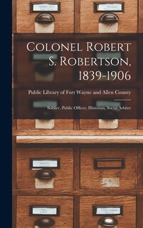 Front cover_Colonel Robert S. Robertson, 1839-1906