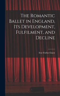 Couverture_The Romantic Ballet in England, Its Development, Fulfilment, and Decline