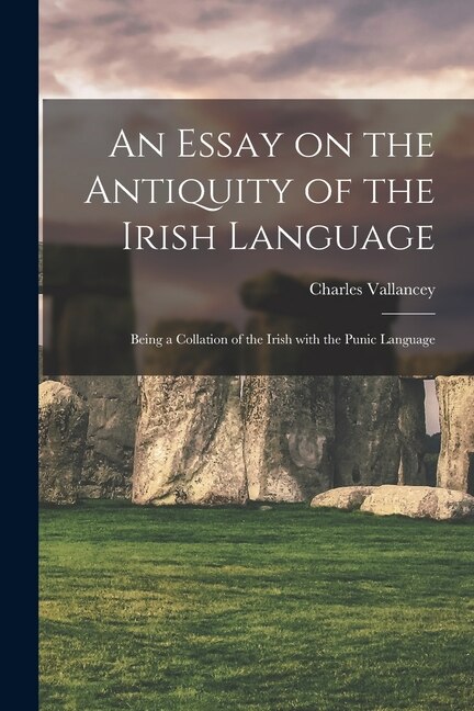 Front cover_An Essay on the Antiquity of the Irish Language; Being a Collation of the Irish With the Punic Language