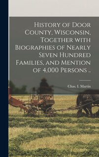 Front cover_History of Door County, Wisconsin, Together With Biographies of Nearly Seven Hundred Families, and Mention of 4,000 Persons ..