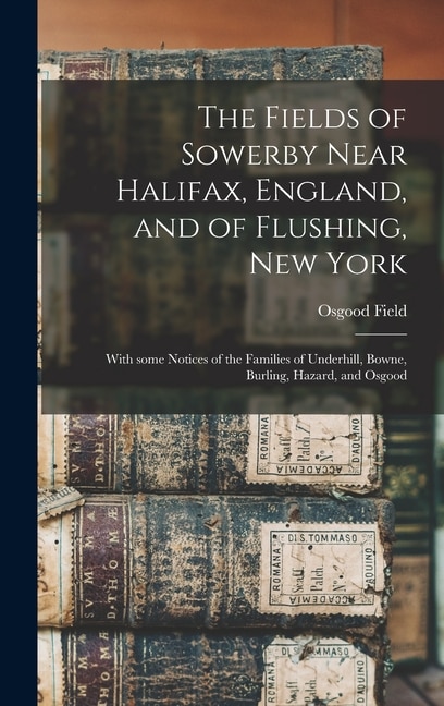 Front cover_The Fields of Sowerby Near Halifax, England, and of Flushing, New York