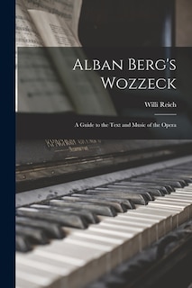 Couverture_Alban Berg's Wozzeck; a Guide to the Text and Music of the Opera
