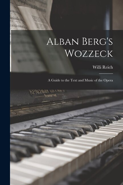Couverture_Alban Berg's Wozzeck; a Guide to the Text and Music of the Opera