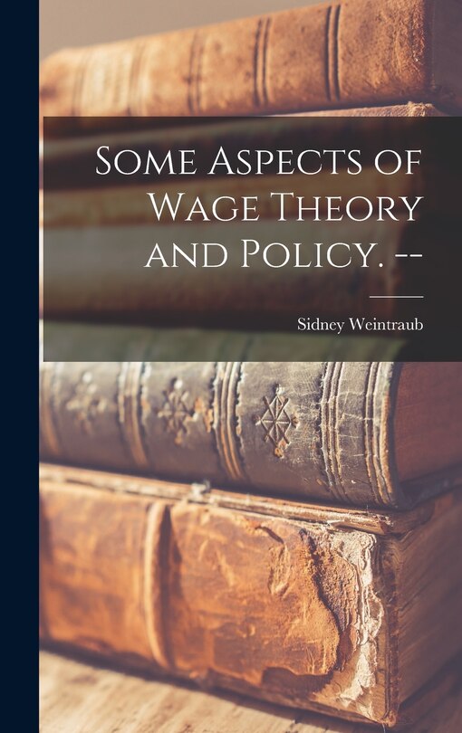 Couverture_Some Aspects of Wage Theory and Policy. --