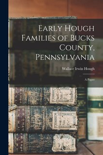 Front cover_Early Hough Families of Bucks County, Pennsylvania
