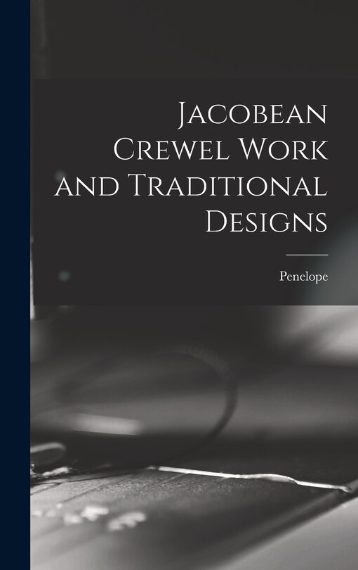 Front cover_Jacobean Crewel Work and Traditional Designs