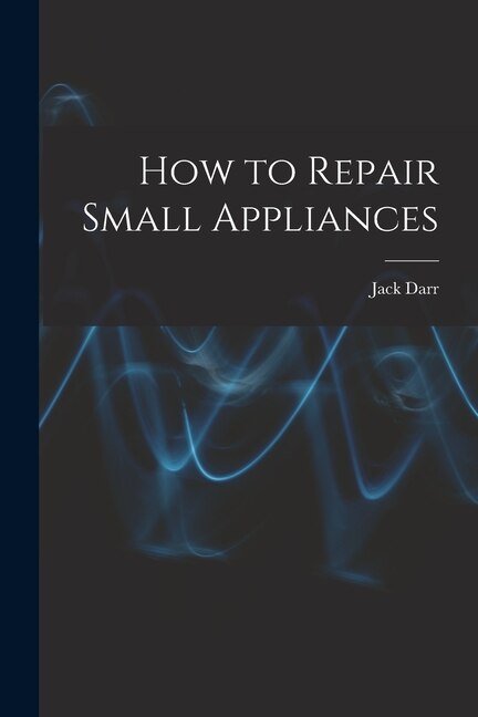 Front cover_How to Repair Small Appliances