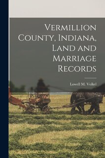 Couverture_Vermillion County, Indiana, Land and Marriage Records