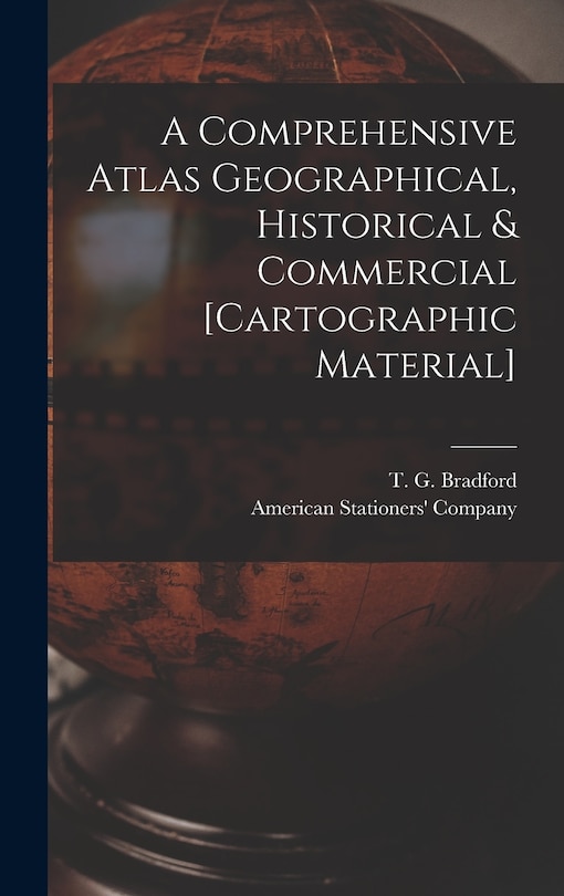 Couverture_A Comprehensive Atlas Geographical, Historical & Commercial [cartographic Material]