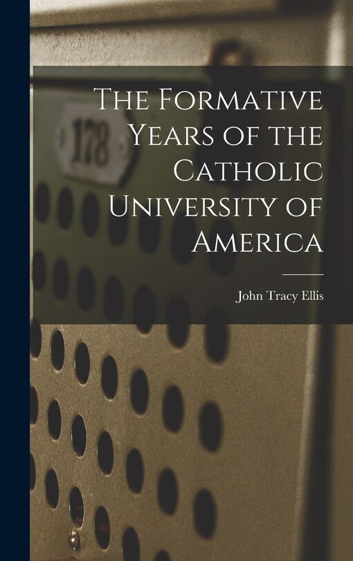 Front cover_The Formative Years of the Catholic University of America