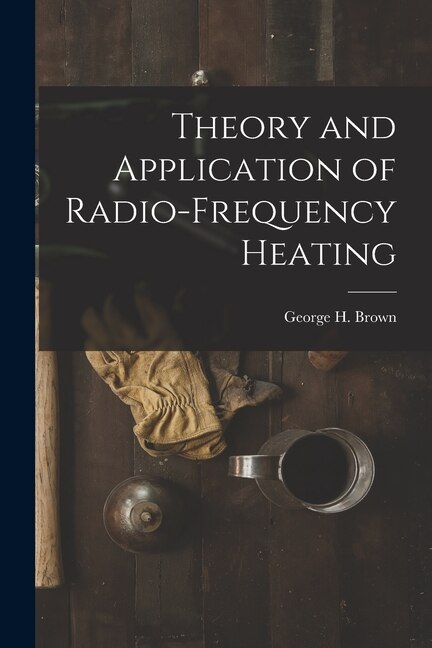 Front cover_Theory and Application of Radio-frequency Heating